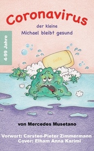 Mercedes Musetano et Carsten-Pieter Zimmermann - Der kleine Michael bleibt gesund - Coronavirus und Grippe.