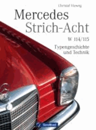 Mercedes Strich-Acht - W 114/115 - Typengeschichte und Technik.