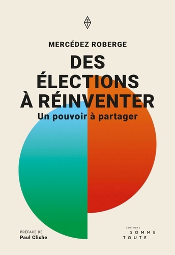 Mercédez Roberge et Paul Cliche - Des élections à réinventer - Un pouvoir à partager.