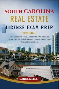 SOUTH CAROLINA REAL ESTATE LICENSE EXAM PREP 2026 – 2027 EDITION