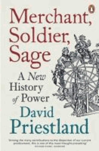 Merchant, Soldier, Sage - A New History of Power.