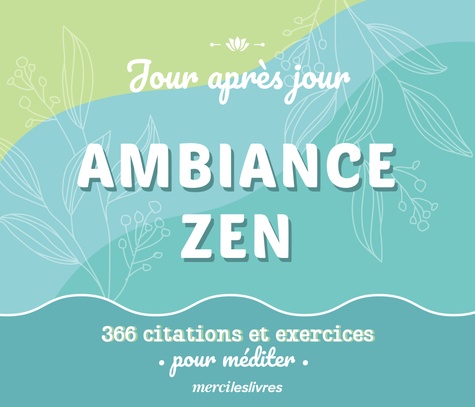 Ambiance zen. 366 citations et exercices
