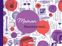 Maman, raconte moi...