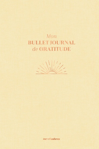 Mon bullet journal de gratitude de Merci les livres - Grand Format - Livre  - Decitre