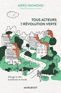  Merci Raymond - Tous acteurs de la révolution verte.