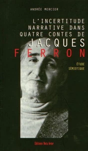 L incertitude narrative dans quatre contes de jacques ferron