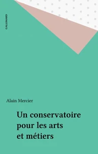 Un conservatoire pour les arts et métiers