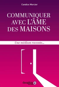 Communiquer avec l'âme des maisons