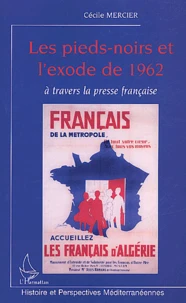 Les pieds-noirs et l'exode de 1962 à travers la presse française