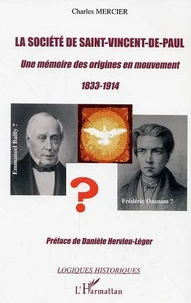 Société de Saint-Vincent de Paul : une mémoire des origines en mouvement, 1833-1914