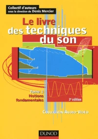 Le Livre Des Techniques Du Son. Notions Fondamentales, Tome 1, 3eme Edition