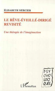 Le rêve éveillé dirigé revisité. Une thérapie de l'imagination
