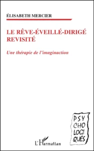 Le Reve Eveille Dirige Revisite. Une Therapie De L'Imagination