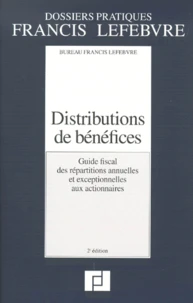 Distribution Des Benefices. Guide Fiscal Des Repartitions Annuelles Et Exceptionnelles Aux Actionnaires, 2eme Edition