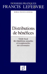 Distributions De Benefices. Guide Fiscal Des Repartitions Annuelles Et Exceptionnelles Aux Actionnaires