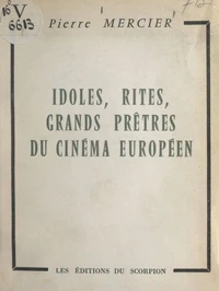Idoles, rites, grands prêtres du cinéma européen