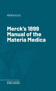 Merck's 1899 Manual of the Materia Medica