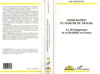 IMMIGRATION ET MARCHE DU TRAVAIL. Le développement de la flexibilité en France