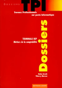 Comptabilite Bep Terminale Les Dossiers De Tpi. Travaux Professionnels Sur Poste Informatique