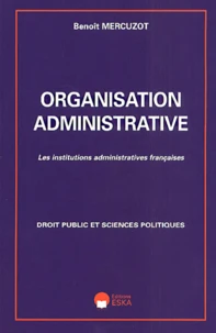 Organisation Administrative. Les Institutions Administratives Francaises