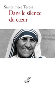  Mère Teresa - Dans le silence du coeur.