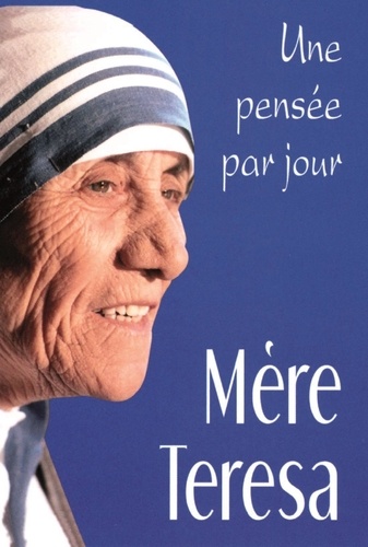  Mère Teresa - Mère Teresa - Une pensée par jour.