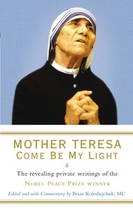 Mère Teresa - Mother Teresa : Come Be My Light.