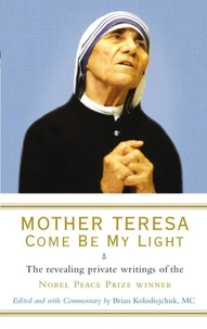 Mother Teresa : Come Be My Light