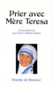  Mère Teresa - Prier avec Mère Teresa.