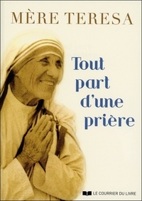  Mère Teresa - Tout part d'une prière.