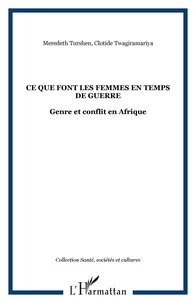 CE QUE FONT LES FEMMES EN TEMPS DE GUERRE : GENRE ET CONFLIT EN AFRIQUE
