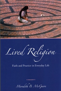 Meredith B. McGuire - Lived Religion - Faith and Practice in Everyday Life.