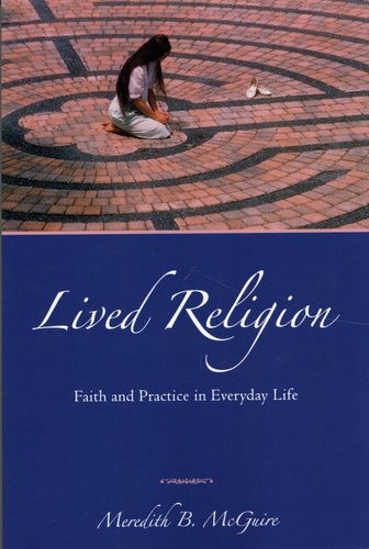 Lived Religion. Faith and Practice in Everyday Life