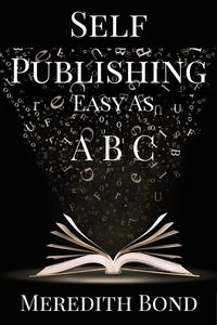  Meredith Bond - Self-Publishing: Easy as ABC.