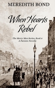  Meredith Bond - When Hearts Rebel - Merry Men Quartet, #10.