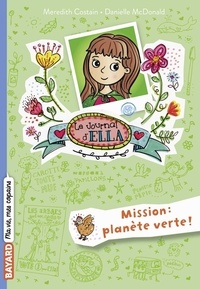 Meredith Costain et Danielle McDonald - Le journal d'Ella Tome 11 : Mission : planète verte !.