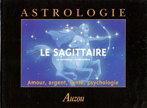 Mérédith Duquesne - Le Sagittaire. 23 Novembre - 21 Decembre. Amour, Argent, Sante, Psychologie.