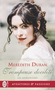 Meredith Duran - Les affranchies Tome 5 : Trompeuse docilité.