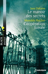 Meredith Fletcher et Jana DeLeon - Le manoir des secrets : Coopération forcée.