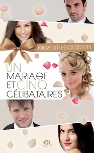 Meredith Goldstein - Un mariage et cinq célibataires.