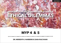 Interdisciplinary Thinking for Schools: Ethical Dilemmas MYP 4 &amp; 5