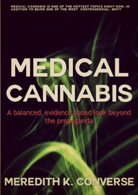 Medical Cannabis: A  Balanced, Evidence Based Look Beyond the Propaganda