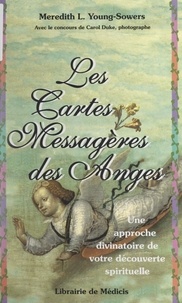 Meredith L. Young-Sowers et Carol Duke - Les cartes messagères des anges - Une approche divinatoire de votre découverte spirituelle.
