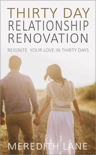  Meredith Lane - The Thirty-Day Relationship Renovation: Reignite, Reinvigorate, and Refresh Your Relationship!.