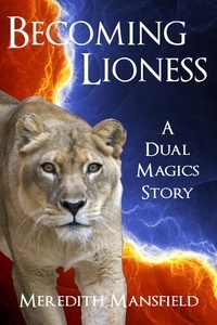  Meredith Mansfield - Becoming Lioness - Dual Magics, #3.5.