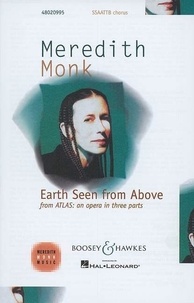 Meredith Monk - Earth Seen from Above - from Atlas: an opera in three parts. mixed choir (SSAATTB) a cappella. Partition de chœur..