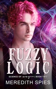  Meredith Spies - Fuzzy Logic - Science of Magic, #2.