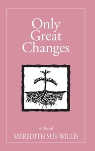 Meredith Sue Willis - Only Great Changes - The Blair Ellen Morgan Trilogy, #2.