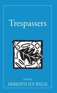 Meredith Sue Willis - Trespassers - The Blair Ellen Morgan Trilogy, #3.