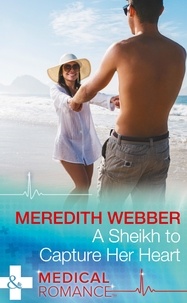 Meredith Webber - A Sheikh To Capture Her Heart.
